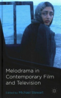 Stewart - Melodrama in Contemporary Film and Television
