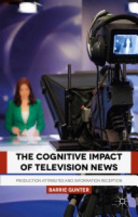Gunter - The Cognitive Impact of Television News