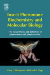 Blomquist J. G. - Insect Pheromone Biochemistry and Molecular Biology