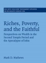 Riches, Poverty, and the Faithful: Perspectives on Wealth in the Second Temple Period and the Apocalypse of John