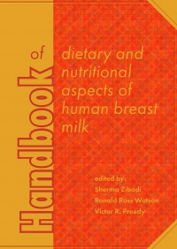 Sherma Zibadi - Handbook of Dietary and Nutritional Aspects of Human Breast Milk