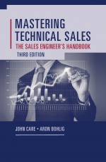 Mastering Technical Sales: The Sales Engineer's Handbook, Thirrd Edition