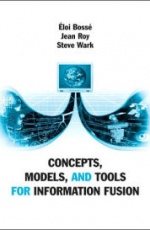 Concepts, Models, and Tools for Information Fusion