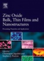 Zinc Oxide Bulk, Thin Films and Nanostructures