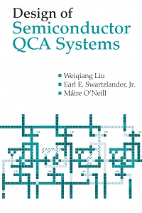Weiqiang Liu - Design of Semiconductor QCA Systems