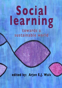 Wals A.E.J. - Social Learning Towards a Sustainable World: Principles, Perspectives, and Praxis