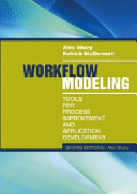 Sharp A. - Workflow Modeling: Tools for Process Improvement and Applications, 2nd Edition