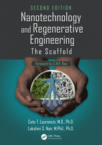 Cato T. Laurencin, Lakshmi S. Nair - Nanotechnology and Regenerative Engineering: The Scaffold, Second Edition