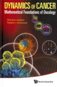 Wodarz Dominik,Komarova Natalia - Dynamics Of Cancer: Mathematical Foundations Of Oncology