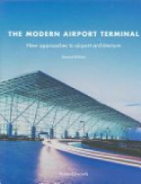 Edwards B. - The Modern Airport Terminal New Approaches to Airport Architecture, 2 ed.