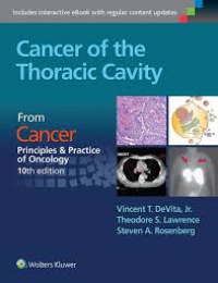 Vincent T DeVita ,Theodore S. Lawrence,Steven A. Rosenberg - Cancer of the Thoracic Cavity: Cancer:  Principles & Practice of Oncology, 10th edition