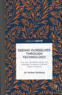 Walker Rettberg - Seeing Ourselves Through Technology