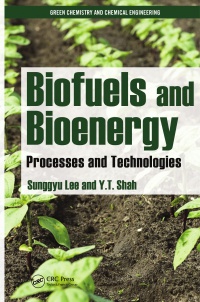 Sunggyu Lee,Y.T. Shah - Biofuels and Bioenergy: Processes and Technologies