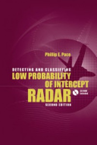 Pace P. - Detecting and Classifying Low Probability of Intercept Radar, 2nd Edition