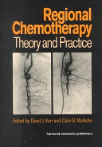 D. Kerr,C. McArdle - Regional Chemotherapy: Theory and Practice