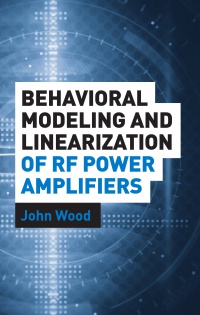 Wood J. - Behavioral Modeling and Linearization of RF Power Amplifiers