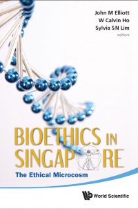 ELLIOTT JOHN M ET AL - Bioethics In Singapore: The Ethical Microcosm