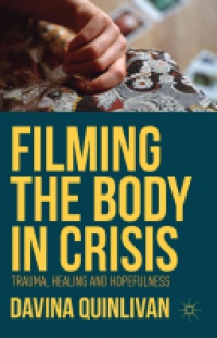 Quinlivan - Filming the Body in Crisis
