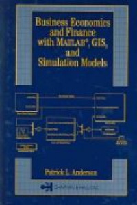 Patrick L. Anderson - Business Economics and Finance with MATLAB, GIS, and Simulation Models