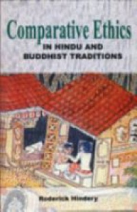 Hindery R. - Comparative Ethics in Hindu and Buddhist Traditions