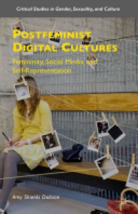 Amy Shields Dobson - Postfeminist Digital Cultures
