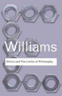 Bernard Williams - Ethics and the Limits of Philosophy