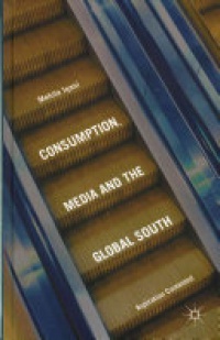 Iqani - Consumption, Media and the Global South