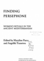 Finding Persephone: Women's Rituals in the Ancient Mediterranean
