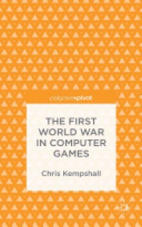 Chris Kempshall - The First World War in Computer Games