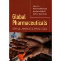 Petryna A. - Global Pharmaceuticals, Ethics, Markets, Practices