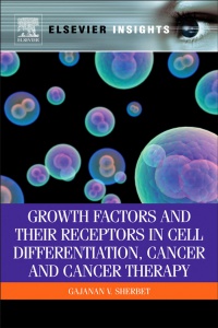 Sherbet, Gajanan V - Growth Factors and Their Receptors in Cell Differentiation, Cancer and Cancer Therapy