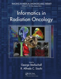 George Starkschall,R. Alfredo C. Siochi - Informatics in Radiation Oncology