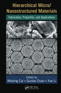 CAI - Hierarchical Micro/Nanostructured Materials: Fabrication, Properties, and Applications