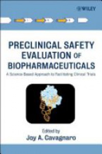 Joy A. Cavagnaro - Preclinical Safety Evaluation of Biopharmaceuticals: A Science-Based Approach to Facilitating Clinical Trials
