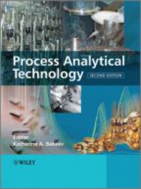 Katherine A. Bakeev - Process Analytical Technology: Spectroscopic Tools and Implementation Strategies for the Chemical and Pharmaceutical Industries, 2nd Edition