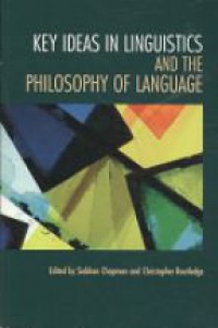 Siobhan Chapman - Key Ideas in Linguistics and the Philosophy of Language