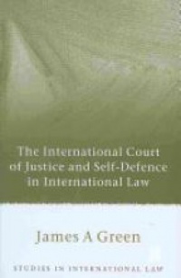 Green J.A. - The International Court of Justice and Self-Defence in International Law