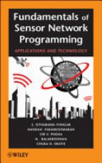 Iyengar S.S. - Fundamentals of Sensor Network Programming: Applications and Technology