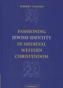 Fashioning Jewish Identity in Medieval Western Christendom