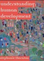 Understanding Human Development: Biological, Social and Psychological Processes from Conception to Adult Life