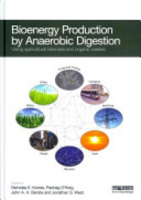 Nicholas Korres,Padraig O'Kiely,John A.H. Benzie,Jonathan S. West - Bioenergy Production by Anaerobic Digestion: Using Agricultural Biomass and Organic Wastes