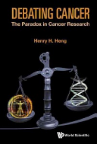 Heng Henry H Q - Debating Cancer: The Paradox In Cancer Research