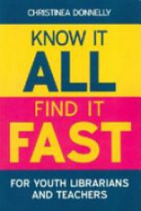 Christinea Donnelly - Know it All, Find it Fast for Youth Librarians and Teachers