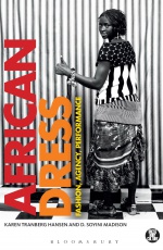 African Dress: Fashion, Agency, Performance