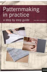Patternmaking in Practice: A Step by Step Guide