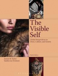 Joanne B. Eicher,Sandra Lee Evenson - The Visible Self: Global Perspectives on Dress, Culture and Society
