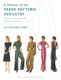 Joy Spanabel Emery - A History of the Paper Pattern Industry: The Home Dressmaking Fashion Revolution