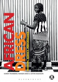 Karen Tranberg Hansen,D. Soyini Madison - African Dress: Fashion, Agency, Performance