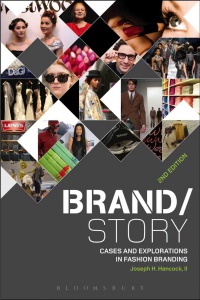 Joseph H.  Hancock - Brand/Story: Cases and Explorations in Fashion Branding