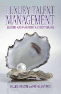 G. Auguste - Luxury Talent Management: Leading and Managing a Luxury Brand